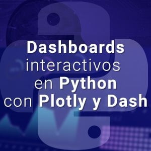 Curso Online Dashboards interactivos en Python con Plotly y Dash.