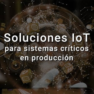Curso Online Diseñando soluciones IoT para sistemas críticos en producción