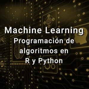 Curso Online Machine Learning, programación de algoritmos en R y Python