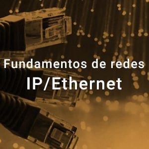 Curso Fundamentos redes IP/Ethernet