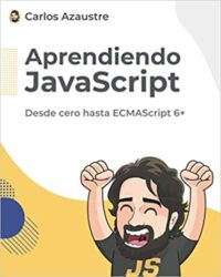 Aprendiendo JavaScript: Desde cero hasta ECMAScript 6+