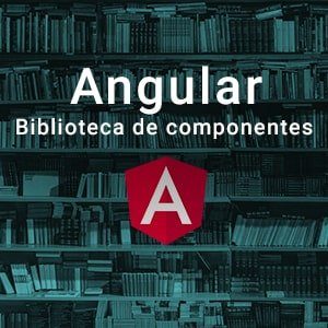Curso Angular biblioteca componentes