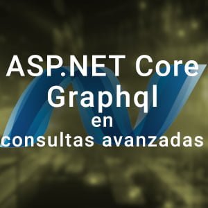 Curso_ASP.NET Core y Graphql en consultas avanzadas