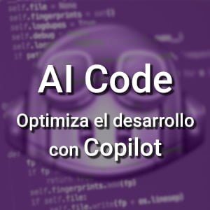 Curso AI Code: optimiza el desarrollo con Copilot